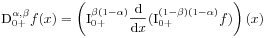 \mbox{\rm D}^{{\alpha,\beta}}_{{0+}}f(x)=\left(\mbox{\rm I}^{{\beta(1-\alpha)}}_{{0+}}\frac{\mbox{\rm d}}{\mbox{\rm d}x}(\mbox{\rm I}^{{(1-\beta)(1-\alpha)}}_{{0+}}f)\right)(x)