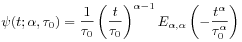 \psi(t;\alpha,\tau _{0})=\frac{1}{\tau _{0}}\left(\frac{t}{\tau _{0}}\right)^{{\alpha-1}}E_{{\alpha,\alpha}}\left(-\frac{t^{\alpha}}{\tau _{0}^{\alpha}}\right)