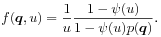 f(\boldsymbol{q},u)=\frac{1}{u}\frac{1-\psi(u)}{1-\psi(u)p(\boldsymbol{q})}.