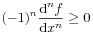 (-1)^{n}\frac{\mbox{\rm d}^{n}f}{\mbox{\rm d}x^{n}}\geq 0