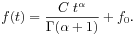 f(t)=\frac{C\; t^{\alpha}}{\Gamma(\alpha+1)}+f_{0}.