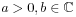 a>0,b\in\mathbb{C}