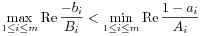 \max _{{1\leq i\leq m}}\mathrm{Re}\,\frac{-b_{i}}{B_{i}}<\min _{{1\leq i\leq m}}\mathrm{Re}\,\frac{1-a_{i}}{A_{i}}