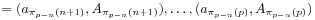 \displaystyle=(a_{{\pi _{{p-n}}(n+1)}},A_{{\pi _{{p-n}}(n+1)}}),\ldots,(a_{{\pi _{{p-n}}(p)}},A_{{\pi _{{p-n}}(p)}})