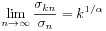 \lim _{{n\to\infty}}\frac{\sigma _{{kn}}}{\sigma _{n}}=k^{{1/\alpha}}