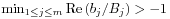 \min _{{1\leq j\leq m}}\mathrm{Re}\,(b_{j}/B_{j})>-1