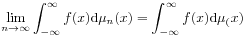 \lim _{{n\to\infty}}\int _{{-\infty}}^{\infty}f(x)\mbox{\rm d}\mu _{n}(x)=\int _{{-\infty}}^{\infty}f(x)\mbox{\rm d}\mu _{(}x)