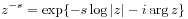 z^{{-s}}=\exp\{-s\log|z|-i\arg z\}