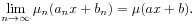 \lim _{{n\to\infty}}\mu _{n}(a_{n}x+b_{n})=\mu(ax+b).