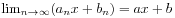 \lim _{{n\to\infty}}(a_{n}x+b_{n})=ax+b