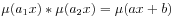 \mu(a_{1}x)*\mu(a_{2}x)=\mu(ax+b)