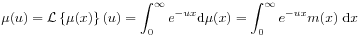 \mu(u)={\mathcal{L}}\left\{\mu(x)\right\}(u)=\int _{0}^{\infty}e^{{-ux}}\mbox{\rm d}\mu(x)=\int _{0}^{\infty}e^{{-ux}}m(x)\;\mbox{\rm d}x