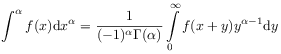\int^{\alpha}f(x)\mathrm{d}x^{\alpha}=\frac{1}{(-1)^{\alpha}\Gamma(\alpha)}\int\limits _{0}^{\infty}f(x+y)y^{{\alpha-1}}\mathrm{d}y