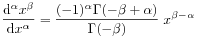 \frac{\mathrm{d}^{\alpha}x^{{\beta}}}{\mathrm{d}x^{\alpha}}=\frac{(-1)^{\alpha}\Gamma(-\beta+\alpha)}{\Gamma(-\beta)}\; x^{{\beta-\alpha}}