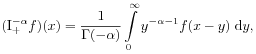 (\mathrm{I}_{{+}}^{{-\alpha}}f)(x)=\frac{1}{\Gamma(-\alpha)}\int\limits _{0}^{\infty}y^{{-\alpha-1}}f(x-y)\;\mathrm{d}y,