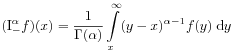 (\mathrm{I}_{{-}}^{{\alpha}}f)(x)=\frac{1}{\Gamma(\alpha)}\int\limits _{{x}}^{\infty}(y-x)^{{\alpha-1}}f(y)\;\mathrm{d}y