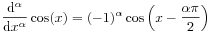 \frac{\mathrm{d}^{\alpha}}{\mathrm{d}x^{\alpha}}\cos(x)=(-1)^{\alpha}\cos\left(x-\frac{\alpha\pi}{2}\right)