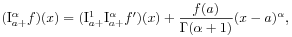 (\mathrm{I}_{{a+}}^{{\alpha}}f)(x)=(\mathrm{I}_{{a+}}^{{1}}\mathrm{I}_{{a+}}^{{\alpha}}f^{{\prime}})(x)+\frac{f(a)}{\Gamma(\alpha+1)}(x-a)^{{\alpha}},