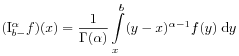 (\mathrm{I}_{{b-}}^{{\alpha}}f)(x)=\frac{1}{\Gamma(\alpha)}\int\limits _{x}^{b}(y-x)^{{\alpha-1}}f(y)\;\mathrm{d}y