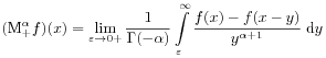 (\mathrm{M}^{{\alpha}}_{{+}}f)(x)=\lim _{{\varepsilon\to 0+}}\frac{1}{\Gamma(-\alpha)}\int\limits _{\varepsilon}^{\infty}\frac{f(x)-f(x-y)}{y^{{\alpha+1}}}\;\mathrm{d}y