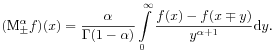 (\mathrm{M}^{{\alpha}}_{{\pm}}f)(x)=\frac{\alpha}{\Gamma(1-\alpha)}\int\limits _{0}^{\infty}\frac{f(x)-f(x\mp y)}{y^{{\alpha+1}}}\mathrm{d}y.