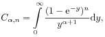 C_{{\alpha,n}}=\int\limits _{0}^{\infty}\frac{(1-\mathrm{e}^{{-y}})^{n}}{y^{{\alpha+1}}}\mathrm{d}y,