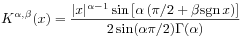 K^{{\alpha,\beta}}(x)=\frac{|x|^{{\alpha-1}}\sin\left[\alpha\left(\pi/2+\beta\mathrm{sgn}\, x\right)\right]}{2\sin(\alpha\pi/2)\Gamma(\alpha)}