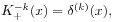 K_{+}^{{-k}}(x)=\delta^{{(k)}}(x),