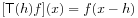 [\mathsf{T}(h)f](x)=f(x-h)