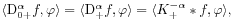 \langle\mathrm{D}^{{\alpha}}_{{0+}}f,\varphi\rangle=\langle\mathrm{D}^{{\alpha}}_{{+}}f,\varphi\rangle=\langle K_{+}^{{-\alpha}}*f,\varphi\rangle,