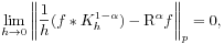 \lim _{{h\to 0}}\left\|\frac{1}{h}(f*K^{{1-\alpha}}_{h})-\mathrm{R}^{{\alpha}}f\right\| _{p}=0,