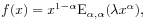 f(x)=x^{{1-\alpha}}\mathrm{E}_{{\alpha,\alpha}}(\lambda x^{\alpha}),