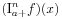 \displaystyle(\mathrm{I}_{{a+}}^{{n}}f)(x)