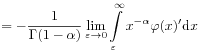 \displaystyle=-\frac{1}{\Gamma(1-\alpha)}\lim _{{\varepsilon\to 0}}\int\limits _{\varepsilon}^{\infty}x^{{-\alpha}}\varphi(x)^{\prime}\mathrm{d}x