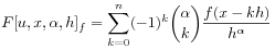 F[u,x,\alpha,h]_{f}=\sum _{{k=0}}^{n}(-1)^{k}\binom{\alpha}{k}\frac{f(x-kh)}{h^{\alpha}}