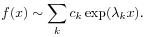 f(x)\sim\sum _{k}c_{k}\exp(\lambda _{k}x).