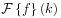 \displaystyle{\mathcal{F}}\left\{ f\right\}(k)