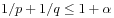 1/p+1/q\leq 1+\alpha