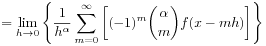 \displaystyle=\lim _{{h\to 0}}\left\{\frac{1}{h^{\alpha}}\sum _{{m=0}}^{\infty}\left[(-1)^{m}\binom{\alpha}{m}f(x-mh)\right]\right\}