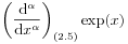 \displaystyle\left(\frac{\mathrm{d}^{\alpha}}{\mathrm{d}x^{\alpha}}\right)_{{(2.5)}}\exp(x)