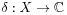 \delta:X\to\mathbb{C}