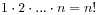 1\cdot 2\cdot...\cdot n=n!