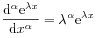 \frac{\mathrm{d}^{\alpha}\mathrm{e}^{{\lambda x}}}{\mathrm{d}x^{\alpha}}=\lambda^{\alpha}\mathrm{e}^{{\lambda x}}