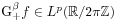 \mathrm{G}^{{\beta}}_{{+}}f\in L^{{p}}(\mathbb{R}/2\pi\mathbb{Z})