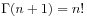 \Gamma(n+1)=n!