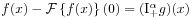 f(x)-{\mathcal{F}}\left\{ f(x)\right\}(0)=(\mathrm{I}_{{+}}^{{\alpha}}g)(x)