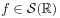 f\in\mathcal{S}{(\mathbb{R})}