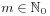 m\in\mathbb{N}_{0}