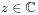 z\in\mathbb{C}