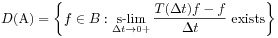 D(\mathrm{A})=\left\{ f\in B:\underset{{\Delta t}\to 0+}{\text{s-lim}}\,\frac{T({\Delta t})f-f}{{\Delta t}}\;{\rm exists}\right\}